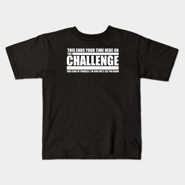 The Challenge Quote - This ends your time Kids T-Shirt by Tesla